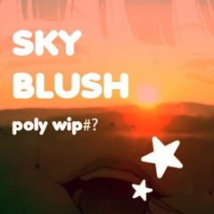 「 poly plays 」Sky Blush