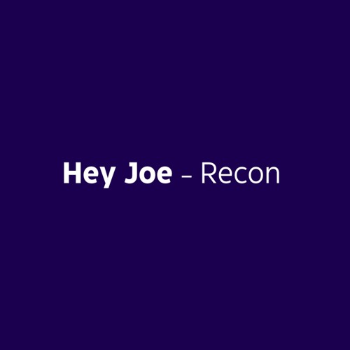 Hey Joe - Recon