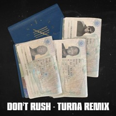 Don't Rush (TURNA Remix)