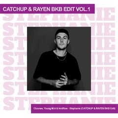 Cloonee, Young M.A & InntRaw - Stephanie (CATCHUP & RAYEN BKB EDIT)