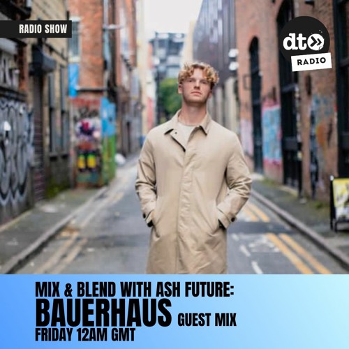 Mix & Blend 003 with Ash Future - Bauerhaus (Intro + Guest Mix)
