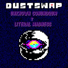 (Dustswap : Unhinged Hatred) Act 3 - Unknown Conundrum + Literal Madness