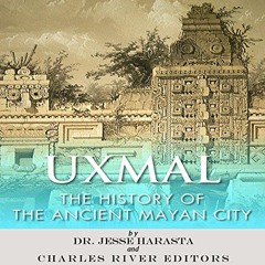READ 📬 Uxmal: The History of the Ancient Mayan City by  Jesse Harasta,Charles River