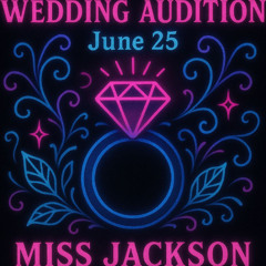 Wedding Audition Miss Jackson June 2025