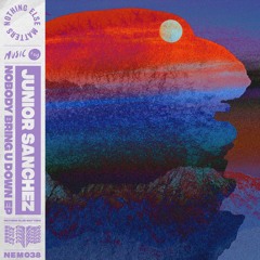 Junior Sanchez - Nobody Bring U Down