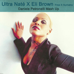 Ultra Natè X Eli Brown - Free X Sumatra (Daniele Petronelli Mash Up) *Filtered