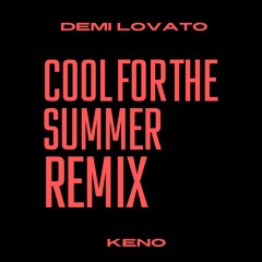 Demi Lovato - Cool For The Summer (KENO REMIX) FREE DL