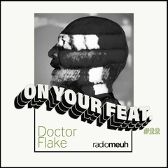 On Your Feat n22 - Doctor Flake