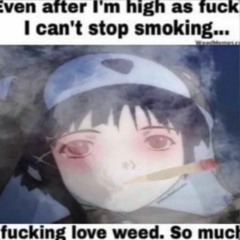 fuckin love weed. so much