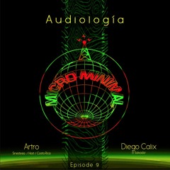 Audiologia Episode 9 w/Diego Calix (El Salvador) & Artro (Costa Rica)