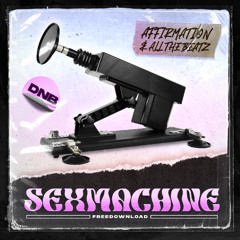 AFFIRMATION & ALL THE BEATZ - SEXMACHINE (FREE DOWNLOAD)