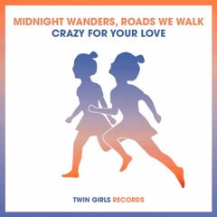 Midnight Wanders, Roads We Walk - Crazy For Your Love