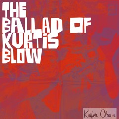 The Ballad Of Kurtis Blow