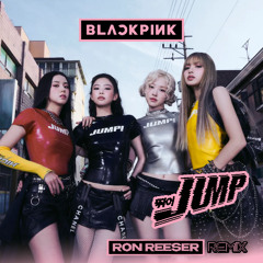 Blackpink - Jump (Ron Reeser Remix)