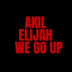 Akil Elijah - We Go Up (REMIX)