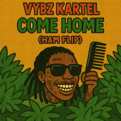 Vybz Kartel - Come Home (H∆M Flip)