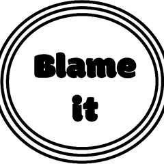 Blame it