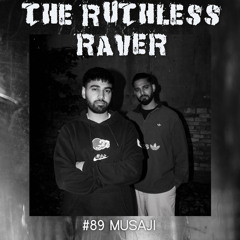 #089 - Musaji - The Ruthless Raver
