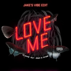 Lil Wayne ft. Drake, Future - Love Me (Jake's Vibe Edit)