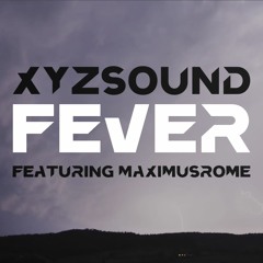 XYZSound - Fever Feat. Maximusrome
