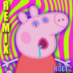 Peppa Pig (Nuggz Remix)
