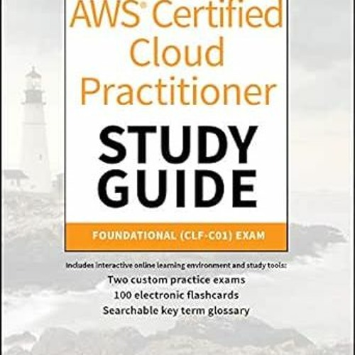 [ACCESS] [EPUB KINDLE PDF EBOOK] AWS Certified Cloud Practitioner Study Guide: CLF-C0