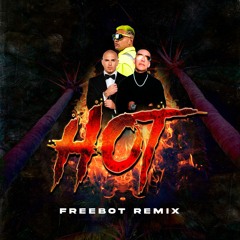 Daddy Yankee X Pitbull - 🔥Hot🔥  (Freebot Remix)