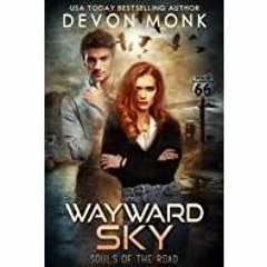 [PDF][Download] Wayward Sky (Souls of the Road Book 3)