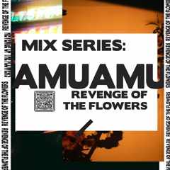 SHNGMIX20 Revenge Of The Flowers Mix Series: AmuAmu