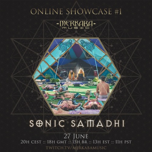 SONIC SAMADHI :: Merkaba Music Online Showcase #1 (27Jun20)