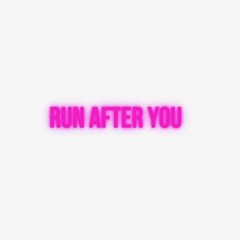 Run After You (2023)