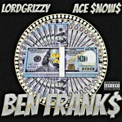 Ben Frank$ Ft. Ace Snow$