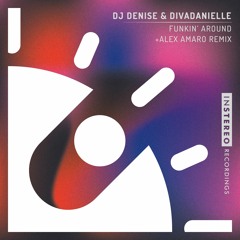 DJ Denise & divaDanielle "Funkin' Around" (Alex Amaro Remix)