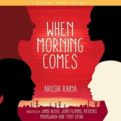 ( s7S ) When Morning Comes by  Arushi Raina,Jamie Bloch,John Fleming,Patience Mpumlwana,Tony Ofori,B