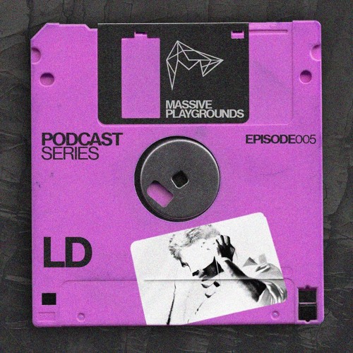 MASSIVE PLAYGROUNDS PODCAST 005 - LD