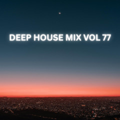 DEEP HOUSE MIX VOL 77