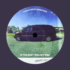 Kendrick Lamar - B*tch Don't Kill My Vibe (House Edit) [FREE DL]