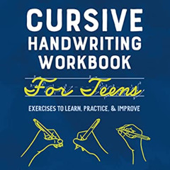 [Free] EBOOK 💑 Cursive Handwriting Workbook for Teens: Exercises to Learn, Practice,
