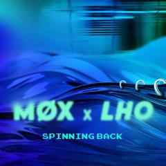 2. MØX X LHO - Spinning Back