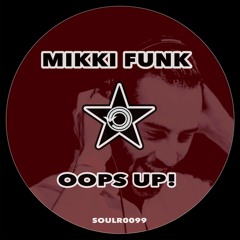 Oops Up - Mikki Funk - Soul Revolution Records - SOULR0099
