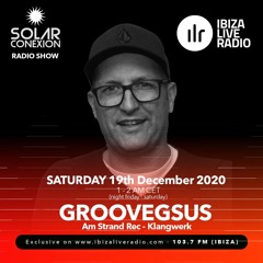 SOLAR CONEXION IBIZA LIVE RADIO SHOW with Groovegsus (Am Strand Rec. / Klangwerk)19.12.20