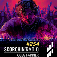 Scorchin' Radio 254 - Oleg Farrier