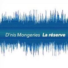 D'nis Mongeries  La Réserve 18/09/2021