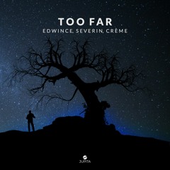 Severin, CRÈME & Edwince - Too Far