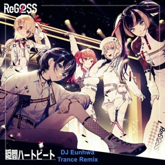 ReGLOSS - 瞬間ハートビート (DJ Eunhwa Trance Remix)