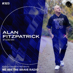 We Are The Brave Radio 323 - Alan Fitzpatrick (Studio Mix)