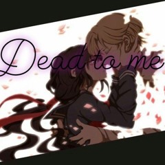 Dead To Me
