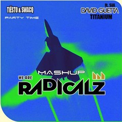 Tiësto & SWACQ Ft. David Guetta - Party Time Vs Titanium (WE ARE RADICALZ MASHUP)