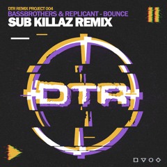 BassBrothers & Replicant - Bounce (Sub Killaz Remix) **OUT JUNE 10TH**