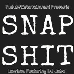 Snap Shit By Lawless Featuring DJ Jabo